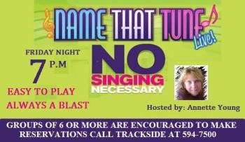 Trackside Station has Name That Tune Saturday night.
